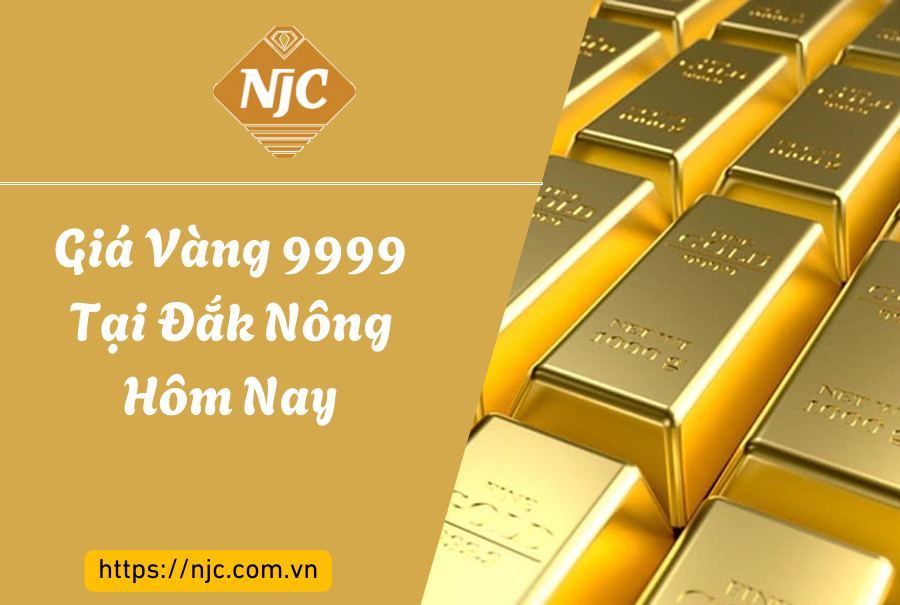 Giá Vàng 9999 tại Đắk Nông hôm nay