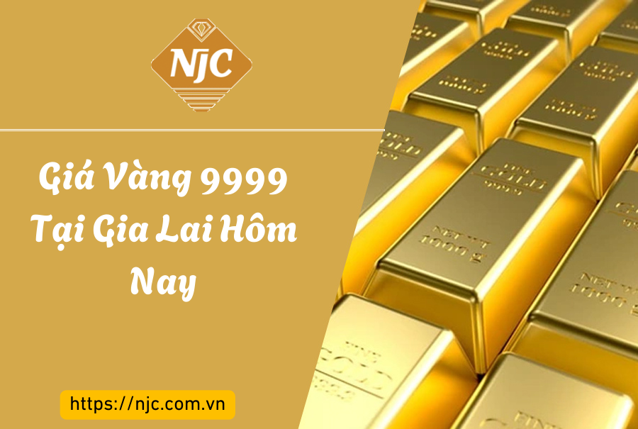 Giá Vàng 9999 tại Gia Lai hôm nay