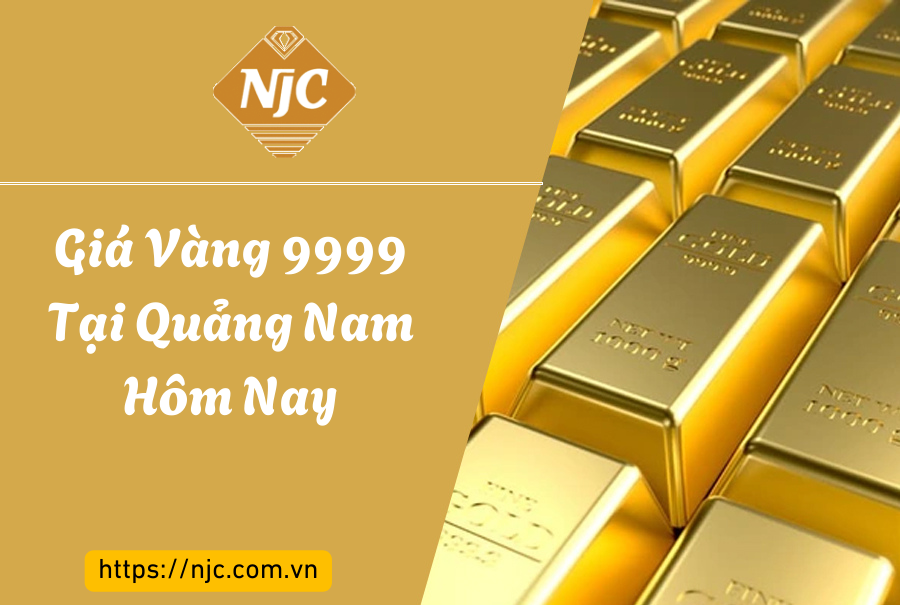 Giá Vàng 9999 tại Quảng Nam hôm nay