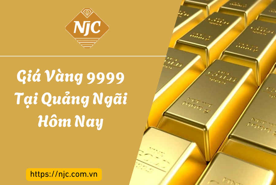 Giá Vàng 9999 tại Quảng Ngãi hôm nay